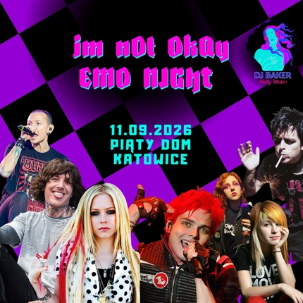 DJ Baker Party Maker: I'm nOt OkAy - Emo Night (+18) | KATOWICE