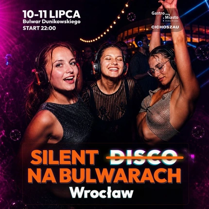 Silent na Bulwarach | Wrocław | 10-11 lipca | Cichoszau