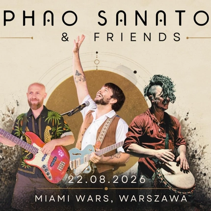 PHAO SANATO & FRIENDS | WARSZAWA | 22.08