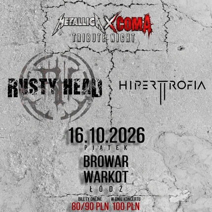 METALLICA x COMA - Rusty Head & Hipertrofia | ŁÓDŹ | 16.10.2026