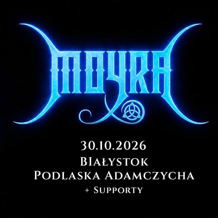 MOYRA - BIAŁYSTOK - 30.10.2026 PODLASKA ADAMCZYCHA + Fugitivus