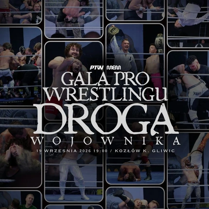 GALA PRO WRESTLINGU - PTW: DROGA WOJOWNIKA!