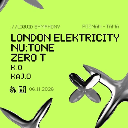 LIQUID SYMPHONY: London Elektricity / Zero T / Nu:Tone | Poznań