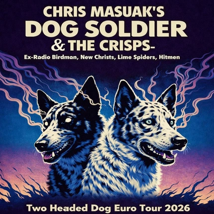 CHRIS MASUAK'S DOG SOLDIER (ex-Radio Birdman) + THE CRISPS