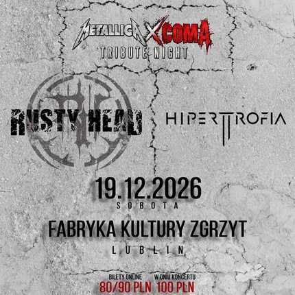 METALLICA/COMA - Rusty Head & Hipertrofia | LUBLIN | 19.12.2026