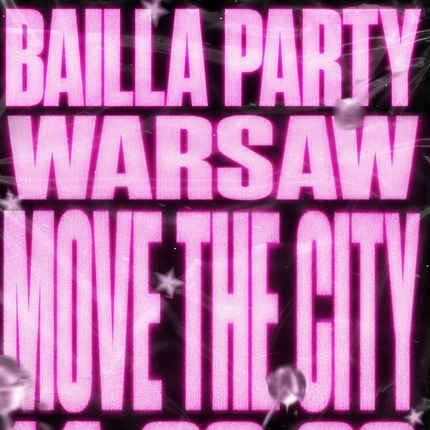 BAILLA 🏬 MOVE THE CITY WARSAW 🏬 PARTY