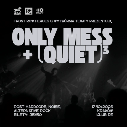 FRH & Wytwórnia Tematy prezentują: Only Mess & (Quiet)³ 