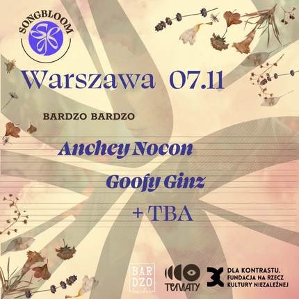 SONGBLOOM 2026 | Warszawa | Anchey Nocon + Goofy Ginz + TBA