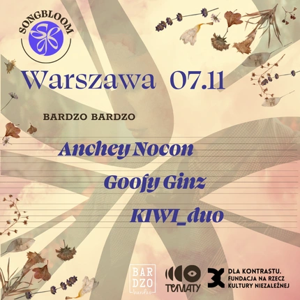 SONGBLOOM | Warszawa | Anchey Nocon + Goofy Ginz + KIWI_duo