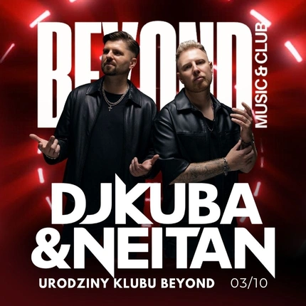 DJ KUBA & NEITAN. URODZINY KLUBU BEYOND