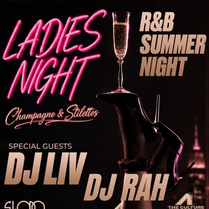 4 THE CULTURE - LADIES NIGHT  - CHAMPAGNE & STILETTOS