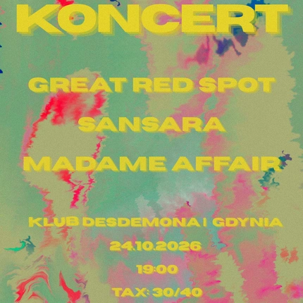 Madame Affair, Sansara, Great Red Spot | Gdynia, Desdemona