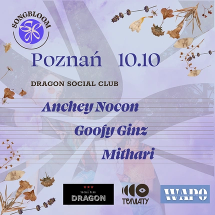 SONGBLOOM | Poznań | Anchey Nocon + Goofy Ginz + Mithari