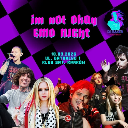 DJ Baker Party Maker: I'm nOt OkAy - Emo Night (+18) | KRAKÓW