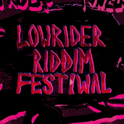 LOWRIDER RIDDIM FESTIVAL