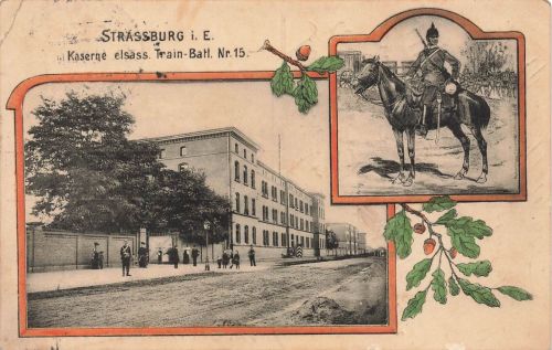 Kaserne elsass. Train-Batl. Nr. 15 Strassburg Frankreich Postkarte AK 1911
