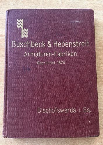 Buschbeck & Hebenstreit Armaturenfabriken. Gegr. 1874. Katalog Bischofswerda Sa.