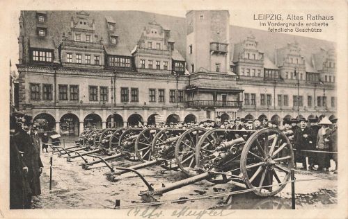 AK 1.WK Leipzig Altes Rathaus eroberte feindliche Geschütze Sachsen 1915