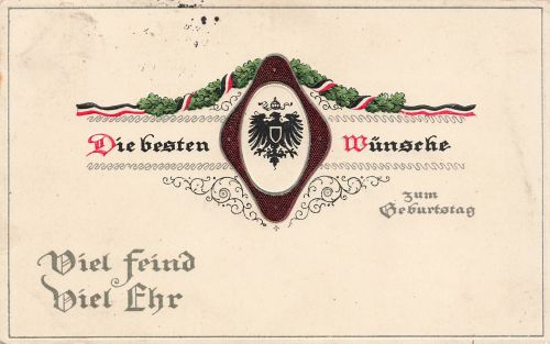 AK 1.WK besten Wünsche Geburtstag Viel Feind viel Ehre 1917 Patriotika geprägt