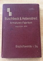 Buschbeck & Hebenstreit Armaturenfabriken. Gegr. 1874. Katalog Bischofswerda Sa.