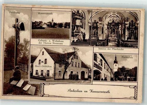 Konnersreuth Feldkreuz Geburts- u. Wohnhaus d. Therese Neumann Inneres d. Pfarrkirche Marktplatz Gasthaus Resl`s Stübchen