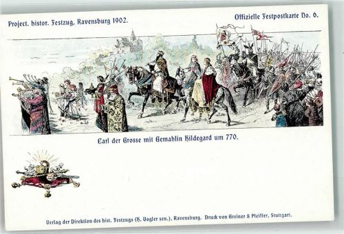 Ravensburg Projekt Histor. Festzug 1902 Carl der Große mit Gemahlin Hildegard um 770 Off. Festpostkarte Nr 6