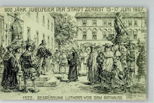 Zerbst 1907 900 jähr. Jubelfeier 1907 Begrüssung Luthers vor dem Rathaus sign. Max Korn