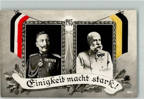 1915 Einigkeit macht stark Kaiser Wilhelm II + Franz Josef