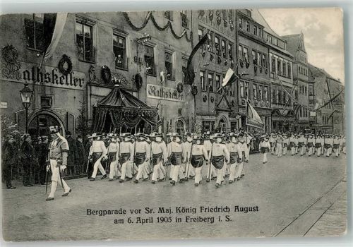 Freiberg Bergparade vor Sr. Maj. König Friedrich August 6.4.1905