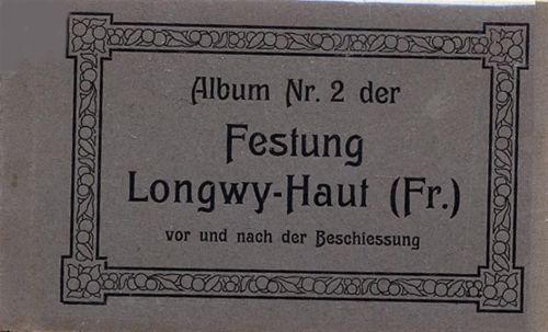 Longwy Lot mit 10 AK Festung vor und nach der Bechiessung Album Nr. 2 Originalumschlag