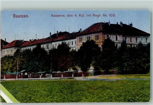 Bautzen Kaserne 4. Kgl. Inf.- Regt. Nr. 103