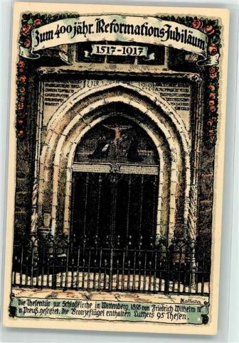 Lutherstadt Wittenberg sign Kallista, E. 400 jähriges Reformations Jubiläum 1917 Thesentür Schlosskirche Nr 5583
