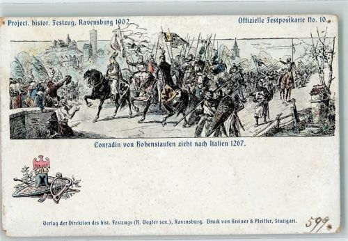 Ravensburg 1902 Project. histor. Festzug Conradin von Hohenstaufen zieht nach Italien 1267 Offizielle FestpostkarteNr. 10 Künstlerkarte