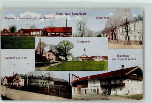 Sauerlach Sägewerk Taubenberger Bahnhof Schulhaus Gasthaus Zur Post Handlung August Weber