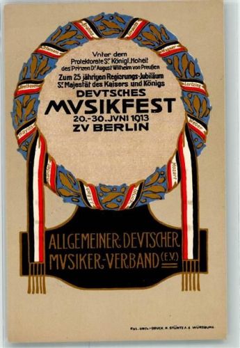 Berlin, unsortiert Deutsches Musikfest zum 25 jährigen Regierungs-Jubiläum Sr. Majestät des Kaisers und Königs Juni 1913 Allg. Deutscher Musiker-Verband