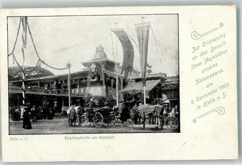 Halle 1903 Kaiserpaarbesuch 6. Sept. 1903 Empfangshalle am Bahnhof Kaiserkutsche
