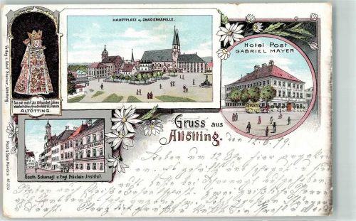 Altötting 1899 Hauptplatz gnadenkapelle gnadenbild U. L. Frau Hotel Post Gabriel Mayer Gasthaus Scharnagel Engl. Fräulein Institut