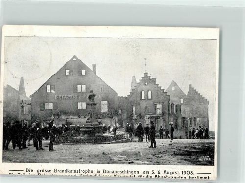Donaueschingen 1908 Brandkatastrophe 5.-6. 08 1908 Marktplatz Gasthaus Denkmal