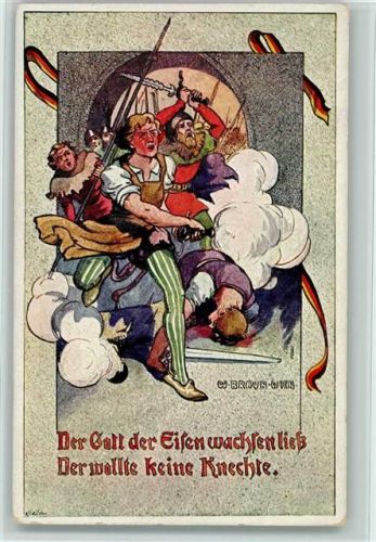 1937 sign W. Braun - Der Gott der Eisen wachsen ließ, der wollte keine Knechte, Politik AK