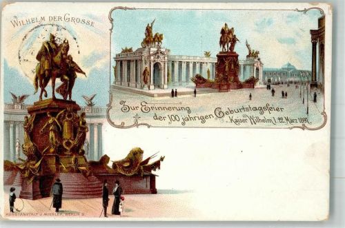 W1000 Berlin Mitte National Denkmal Gruss aus 100 jähriger Geburtstag Adel Kaiser Wilhelm I 1897 Lithographie / Künstlerkarte