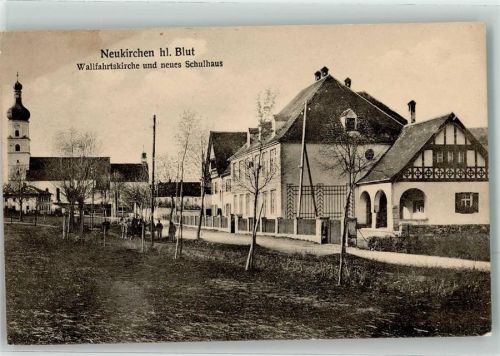 Neukirchen 1922 Wallfahrtskirche und neues Schulhaus