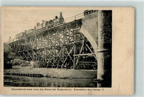 Guignicourt 1915 Eisenbahnbrücke über die Aisne WK I Eisenbahn Bau Kompanie 17