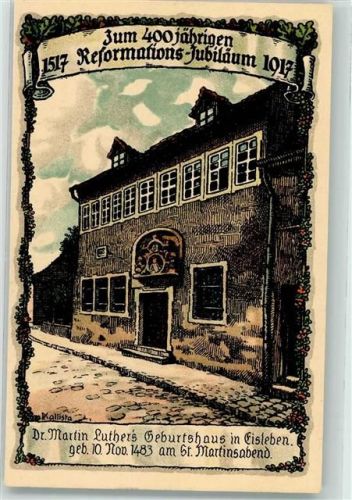 Lutherstadt Eisleben sign Kallista, E. 400 jähriges Reformations Jubiläum 1917 Luthers Geburtshaus Nr 5583