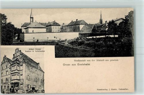 Ensisheim Hotel Krone Bes. K. Leimbacher Strafanstalt von der Altstadt aus gesehen
