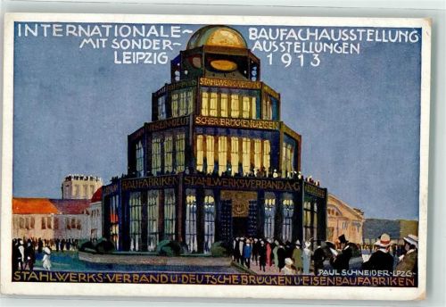 Leipzig Internat. Baufachausstellung 1913 Palast des Stahlwerksberbandes u. d. Ver. d. Brücken und Eisenbaufabriken Architekten Bruno Taut & Hoffmann Off. Postkarte Nr 3 sign Paul Schneider