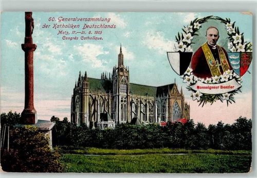 Metz 60. Generalversammlung der Katholiken Deutschlands Congres Catholique Mpnisgneur Benzler 17. - 21. August 1913
