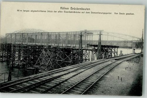 Köln Deutz 105 1909 Kölner Brückenbauten Demontierte alte Eisenbahnbrücke