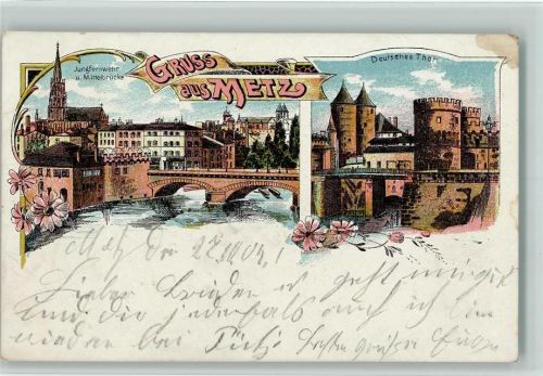 Metz 1904 Gruss aus - Deutsches Thor, Mittelbrücke,