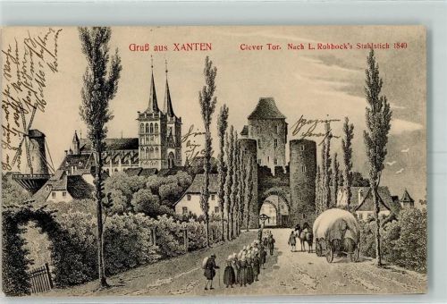 Xanten 1911 Clever Tor sign. Stahlstich nach L. Rohbock 1840