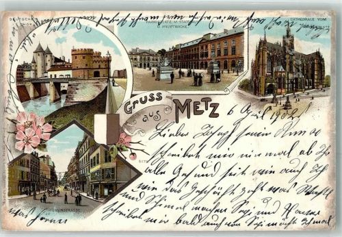 57000 Metz 1902 Lithographie Deutsches Tor Paradeplatz Stadthaus Hauptwache Kathedrale Römerstrasse Brücke Blumen Gruss